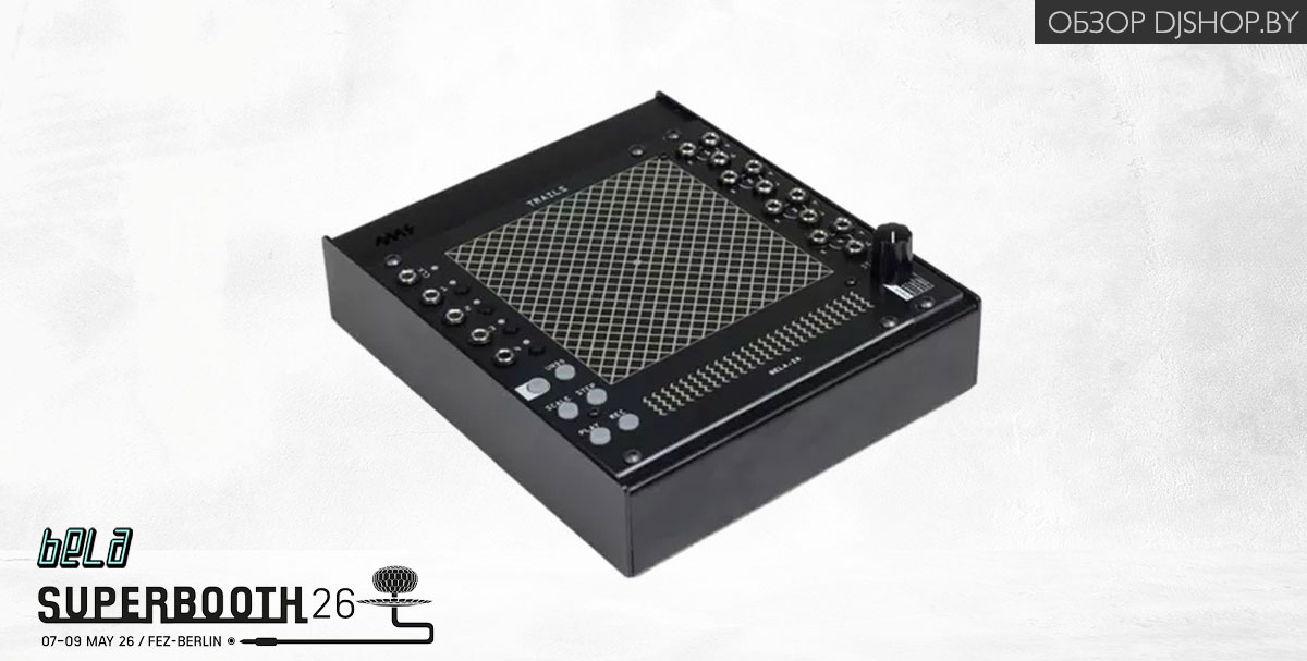 Bela Trails — новинка Superbooth 2026 в обзоре DJshop.by Bela Trails — новинка Superbooth 2026 в обзоре DJshop.by